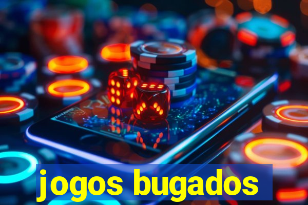 jogos bugados